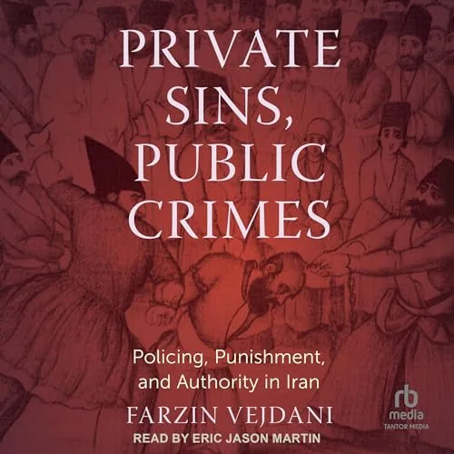 Private Sins, Public Crimes By Farzin Vejdani